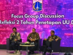 UU DKJ Berikan Kewenangan Khusus Berbeda Kepada Jakarta